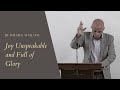 Joy Unspeakable and Full of Glory – Paul M. Williams