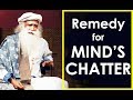 How Do You Stop the Mind's Chatter  - Best Remedy by Sadhguru