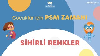 Çocuklar için PSM Zamanı // Sihirli Renkler