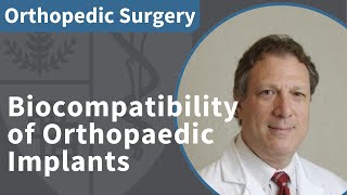 Biocompatibility of Orthopaedic Implants | Orthopaedic Surgery Grand Rounds