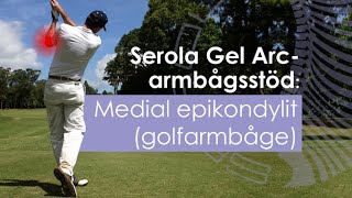 Serola Gel Arc-armbågsstöd: Medial epikondylit (golfarmbåge) (Swedish Translation)