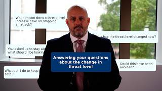 Change in Threat Level | Q&As with the Head of Counter Terrorism Policing