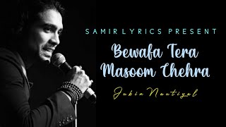 Bewafa Tera Masoom Chehra - Lyrics | Rochak Kohli Ft. Jubin Nautiyal | Reshmi Virag | Samir Lyrics |