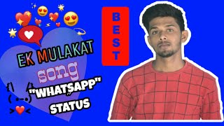 ☝️Ek Mulakat 💋 Zaruri🙂 Hai sanam👸       What's App Status
