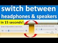 How to switch between headphones and speakers without unplugging