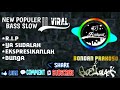 new populer viral dj bondan_r.i.p fullbass slow yang bikin goyang 2k19