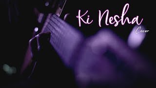 Ki Nesha || Cover || sayAn