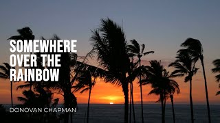 Donovan Chapman - Somewhere Over The Rainbow (Official Music Video) Hawaiian Country Version