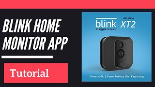 Blink Home Monitor App Explained - Tutorial for Blink XT2