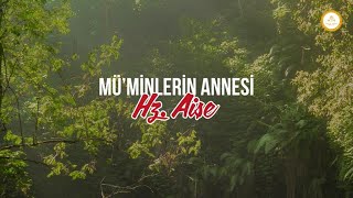 Müminlerin Annesi Hz Âişe : Ertuğrul Yılmaz