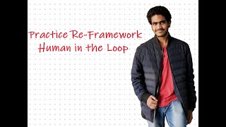 Practice Re-Framework - Human In the loop