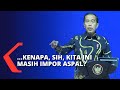 Impor 5 Juta Ton Aspal dari Luar Negeri, Presiden Jokowi: Kenapa, sih, Kita Ini Masih Impor Aspal?