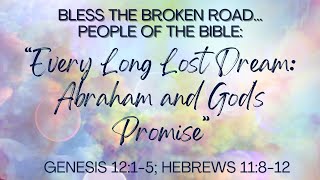 Contemporary:“Bless the Broken Road Series: POB-Every Long Lost Dream: Abraham and God’s Promise'\