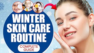 सर्दियों में स्किन की देखभाल कैसे करें? | Winter Skin Care Routine | Complete Guide