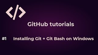 1. Installing Git + Git Bash on Windows || Video 1 || GitHub tutorials