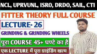 CLASS- 26 | FITTER THEORY | Grinding \u0026 Grinding Wheels | ग्राइंडिंग व्हील | ग्राइंडिंग मशीन