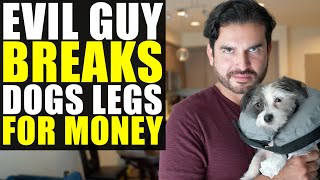 Guy BREAKS DOGS LEGS!!!! Creates FAKE GoFundMe Scam!!!!