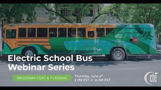 CTE's Electric School Bus Webinar Series, Part III: Program Costs and Funding