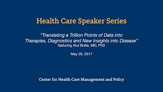 Health Care Speaker Series 2017 (featuring Atul Butte, MD, PhD) - UCI Paul Merage School of Business