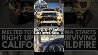 Melted Toyota Tacoma restarted after escaping California wildfire 👀💀☠️ #toyotatacoma #carnews #cars