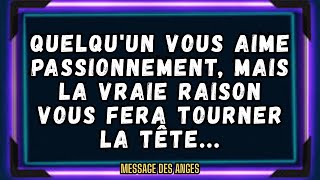 QUELQU'UN VOUS AIME PASSIONNEMENT, MAIS LA VRAIE RAISON VOUS FERA TOURNER LA TÊTE…message des anges