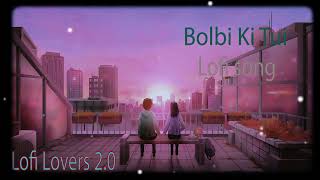 Bolbi Ki Tui || বলবি কি তুই|Shovon Roy || Prottoy Heron ||Mabrur Rashid Bannah || Lofi Lovers 999 ||