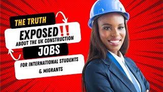 EXPOSED: The truth about UK construction jobs for international Students \u0026 Migrants