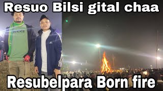 Resubelparao Bilsi gital chaa|| Resubelpara Bonfire | Chusrang vlog