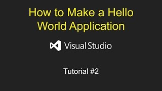 How to Make a Hello World Application | Visual Studio Tutorial #2