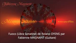 Fuoco (Libra Sonatine)  Roland DYENS  by Fabienne MAGNANT