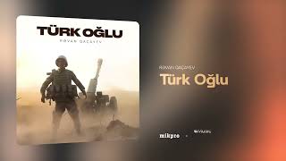 Rəvan Qaçayev — Türk Oğlu (Rəsmi Audio)