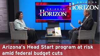 Arizona’s Head Start program at risk amid federal budget cuts