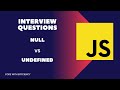 null vs undefined in javascript || Interview Questions Null vs undefined in Javascript
