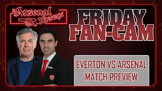EVERTON vs ARSENAL PREVIEW, LIINE UP AND PREDICTION, FRIDAY FAN CAM