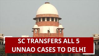 Breaking News: Supreme Court transfers all 5 Unnao cases to Delhi