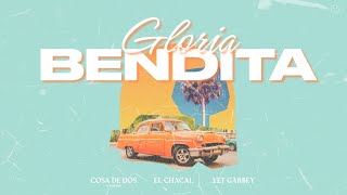 Gloria bendita - Cosa de dos, El Chacal y Yet Garbey