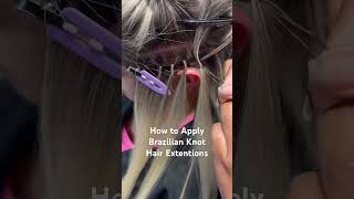 How to Apply Brazilian Knot Hair Extensions 💁🏼‍♀️ #hairextensions #hairtutorial #hair #extensions