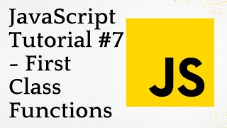 JavaScript Tutorial #7 - First Class Functions