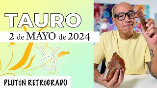 TAURO | Horóscopo de hoy 2 de Mayo 2024 | Aquello que no puedes forzar tauro