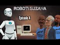 ROBOTI SUZANA.|Episode 4|