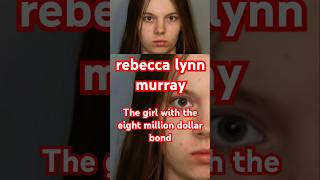 Rebecca Lynn Murray The Girl With The $8 MILLION Bond