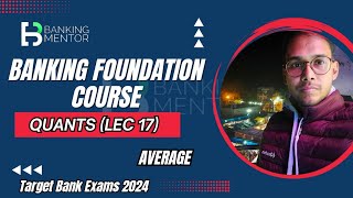 BANKING FOUNDATION COURSE (QUANTS) Lecture 17 AVERAGE — অঙ্কের ভয় আর নয়