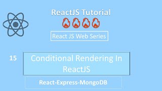 15 Conditional Rendering In ReactJS