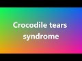 Crocodile tears syndrome - Medical Meaning and Pronunciation