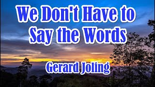 We Don't Have To Say The Words by Gerard Joling (LYRICS)