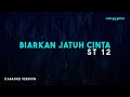 ST 12 – Biarkan Jatuh Cinta (Karaoke Version)