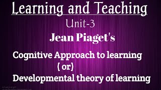 Jean Piaget's Cognitive Approach to learning explained by Namita