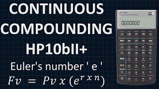 Continuous Compounding Interest Example (Euler's number e) using the HP10bII+ Financial Calculator