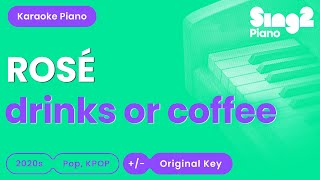 ROSÉ - drinks or coffee (Piano Karaoke)