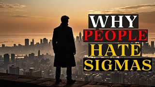 13 Absurd Reasons People HATE Sigma Males